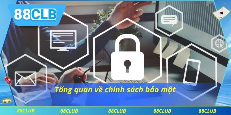 Tổng quan về chính sách bảo mật