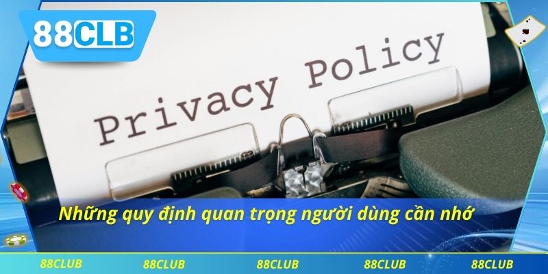 Những quy định quan trọng người dùng cần nhớ