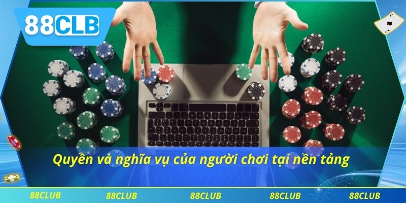 Quyền và nghĩa vụ của người chơi tại nền tảng