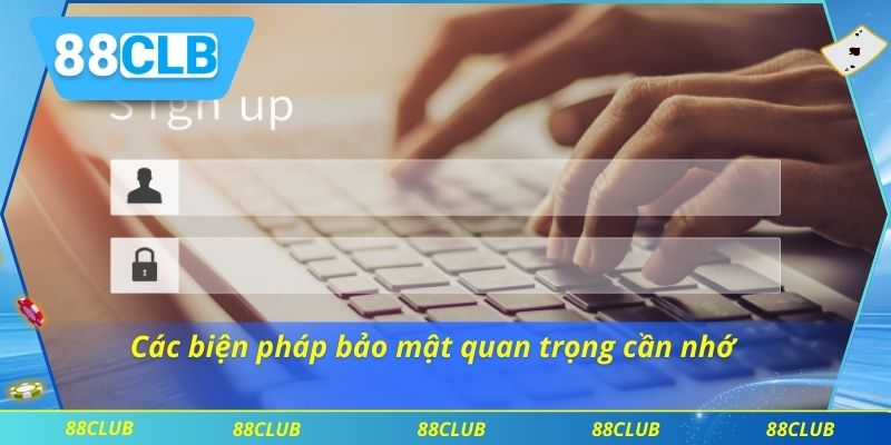 Đăng Nhập 88CLB 2 Các biện pháp bảo mật quan trọng cần nhớ