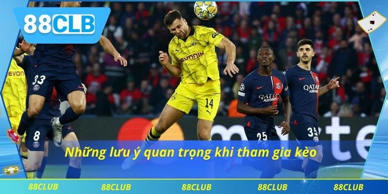 Kèo Đồng Banh Là Gì? Cách Đọc Kèo Dễ Hiểu Nhất Từ 88CLB 4 Những lưu ý quan trọng khi tham gia kèo