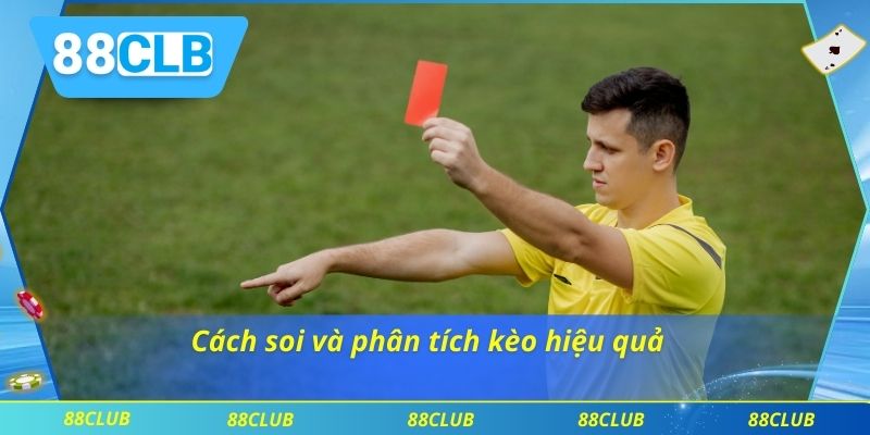 Phân Tích Kèo Thẻ Phạt 88CLB – Bí Quyết Đặt Cược Chuẩn Xác 4 Cách soi và phân tích kèo hiệu quả