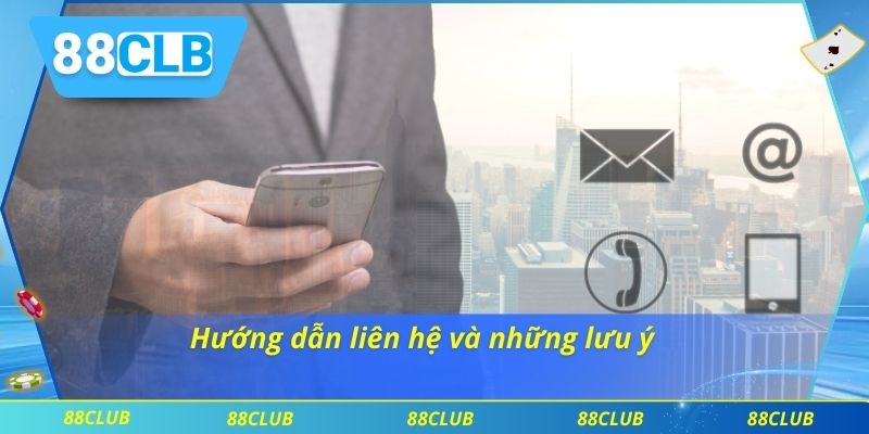 Liên Hệ 88clb 2 Hướng dẫn liên hệ và những lưu ý